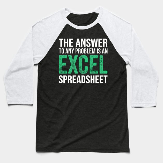 The Answer To Any Problem Is An Excel Spreadsheet Funny Accountant Baseball T-Shirt by DragonTees